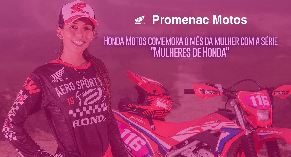 Honda Motos comemora o mês da mulher com a série “Mulheres de Honda”  