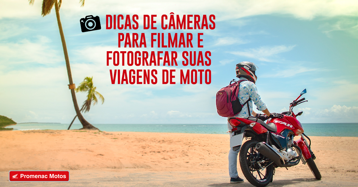 Capriche nas lembranças: dicas de câmeras acessíveis para fotografar viagens de moto